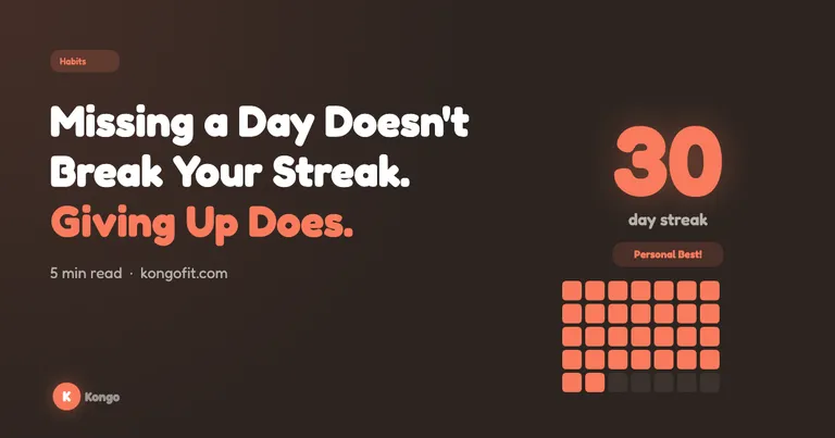Missing a Day Doesn't Break Your Streak. Giving Up Does.